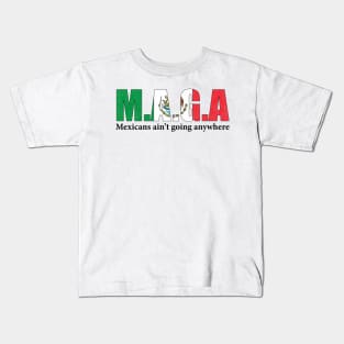 MAGA Mexicans Ain't Going Anywhere Humor Pun Graphic Mexican Flag Colors Kids T-Shirt
